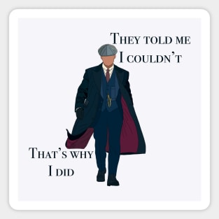 They told me I couldn’t that’s why I did Peaky Blinders Thomas Shelby Illustration Hand Drawn Digital Drawing Tv Series Quote Cartoon Magnet